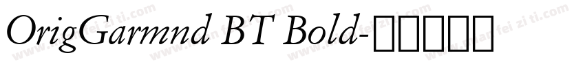 OrigGarmnd BT Bold字体转换